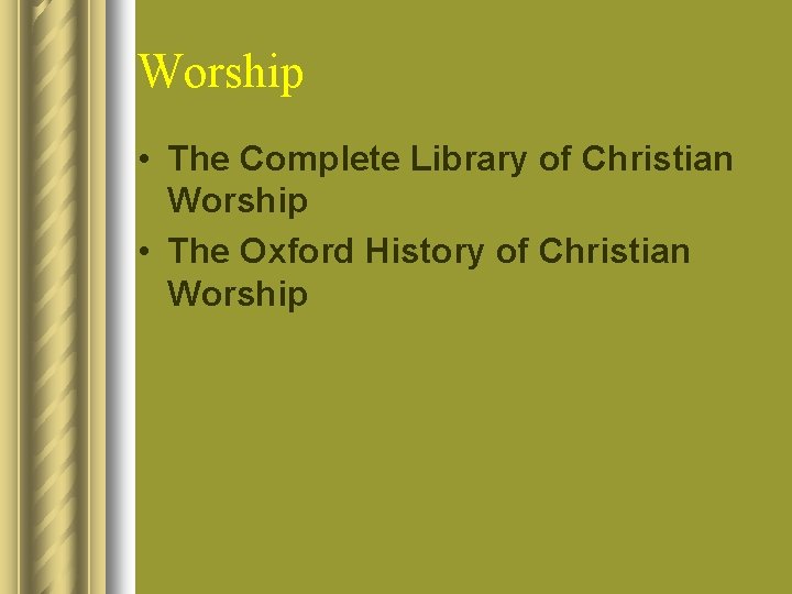Worship • The Complete Library of Christian Worship • The Oxford History of Christian