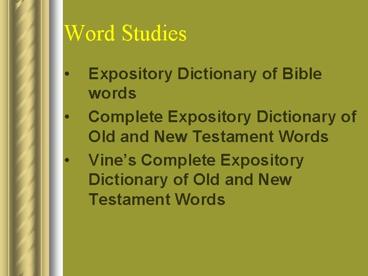 Word Studies • • • Expository Dictionary of Bible words Complete Expository Dictionary of