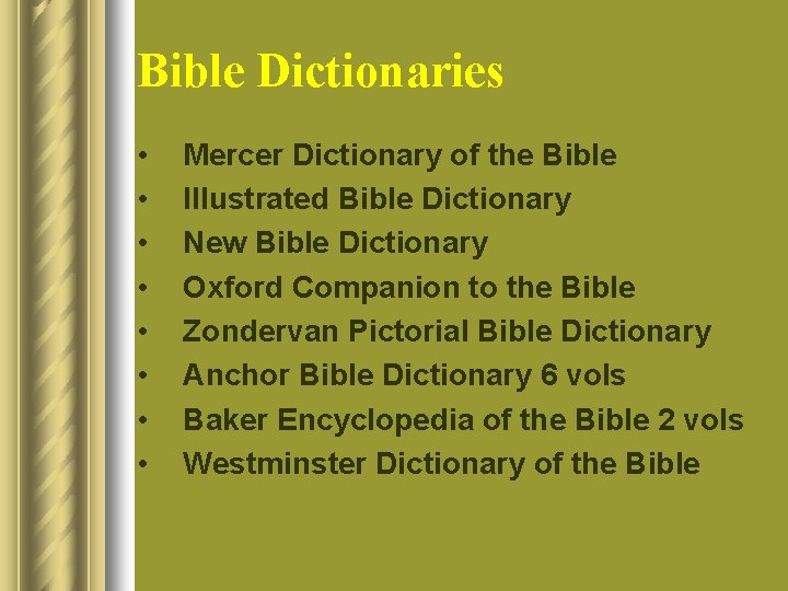 Bible Dictionaries • • Mercer Dictionary of the Bible Illustrated Bible Dictionary New Bible