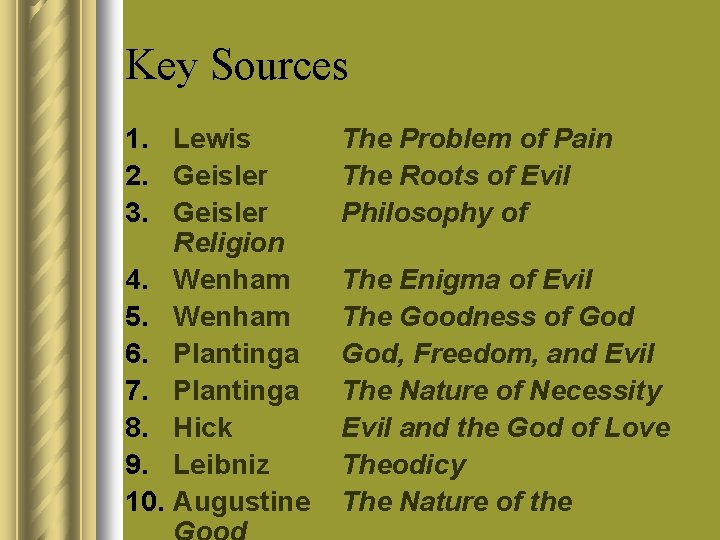 Key Sources 1. Lewis 2. Geisler 3. Geisler Religion 4. Wenham 5. Wenham 6.