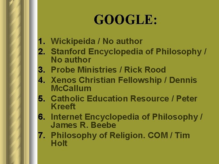 GOOGLE: 1. Wickipeida / No author 2. Stanford Encyclopedia of Philosophy / No author