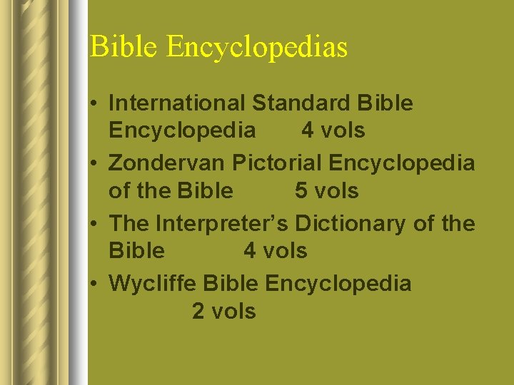 Bible Encyclopedias • International Standard Bible Encyclopedia 4 vols • Zondervan Pictorial Encyclopedia of