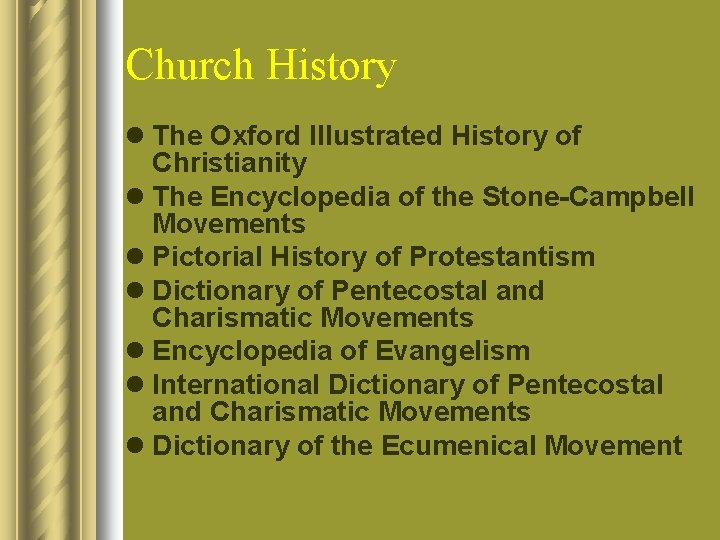Church History l The Oxford Illustrated History of Christianity l The Encyclopedia of the