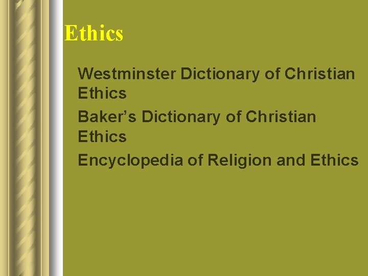 Ethics l Westminster Dictionary of Christian Ethics l Baker’s Dictionary of Christian Ethics l