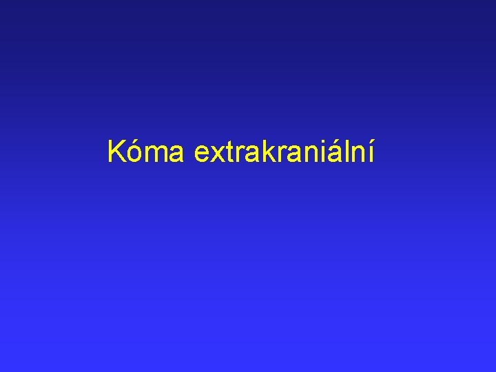 Kóma extrakraniální 