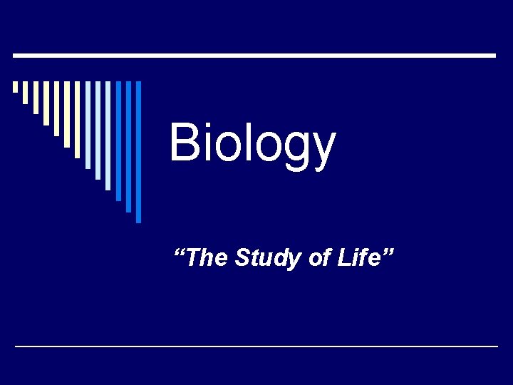 Biology “The Study of Life” 