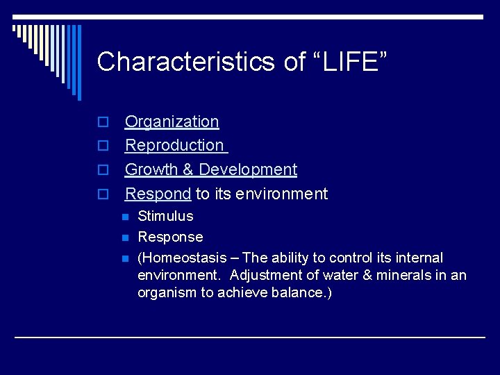 Characteristics of “LIFE” Organization o Reproduction o Growth & Development o Respond to its