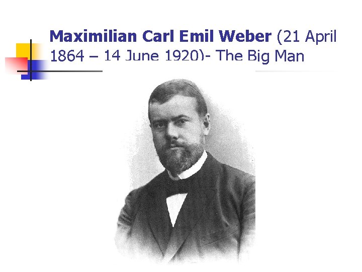 Maximilian Carl Emil Weber (21 April 1864 – 14 June 1920)- The Big Man