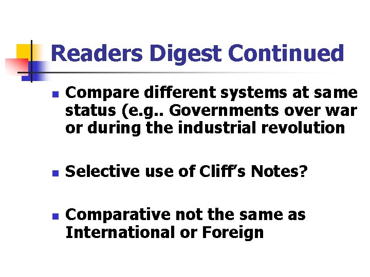 Readers Digest Continued n n n Compare different systems at same status (e. g.