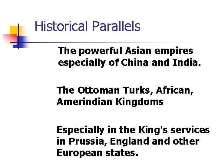 Historical Parallels The powerful Asian empires especially of China and India. The Ottoman Turks,