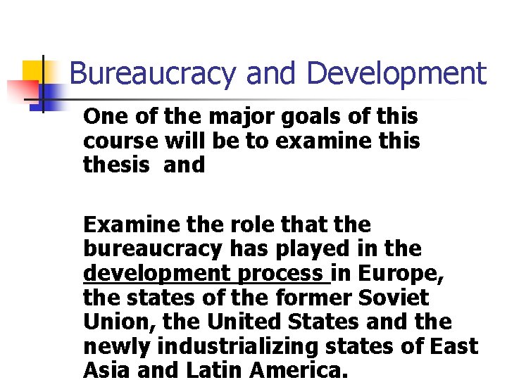 Bureaucracy and Development One of the major goals of this course will be to