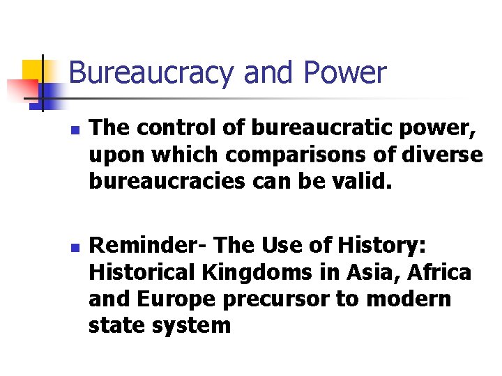 Bureaucracy and Power n n The control of bureaucratic power, upon which comparisons of