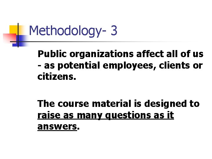 Methodology- 3 Public organizations affect all of us - as potential employees, clients or