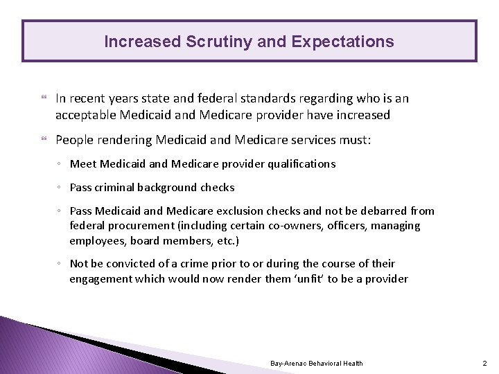 Increased Scrutiny and Expectations In recent years state and federal standards regarding who is