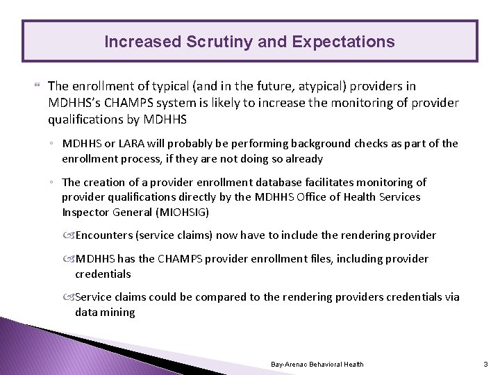 Increased Scrutiny and Expectations The enrollment of typical (and in the future, atypical) providers
