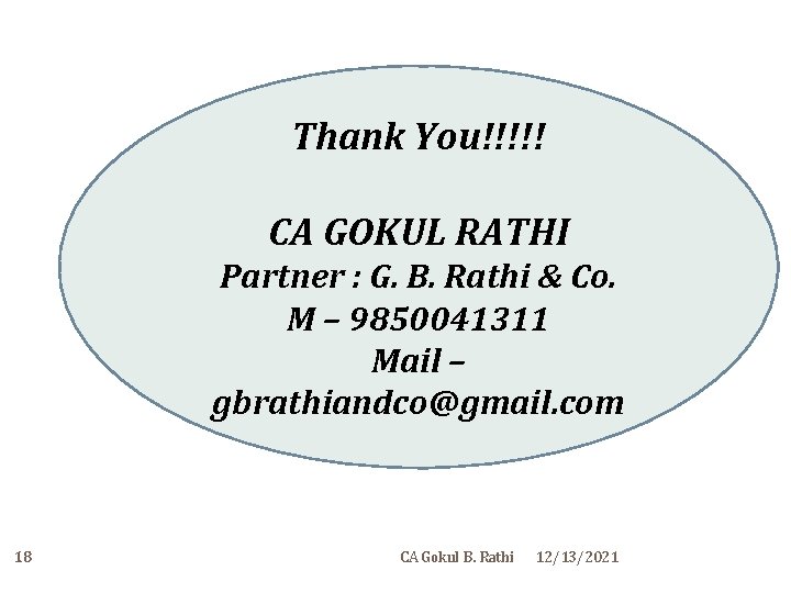 Thank You!!!!! CA GOKUL RATHI Partner : G. B. Rathi & Co. M –