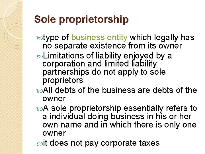 Sole proprietorship type of business entity which legally has no separate existence from its