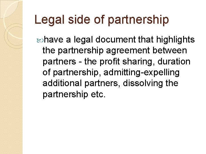 Legal side of partnership have a legal document that highlights the partnership agreement between