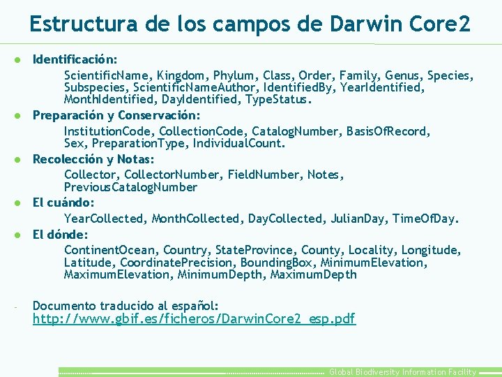 Estructura de los campos de Darwin Core 2 l l l - Identificación: Scientific.