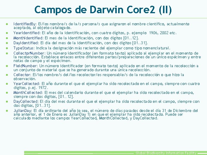 Campos de Darwin Core 2 (II) l l l Identified. By: El/los nombre/s de