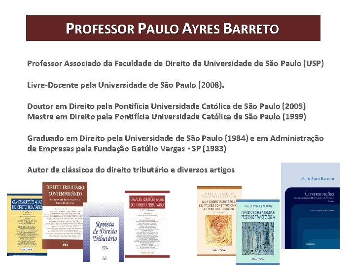 PROFESSOR PAULO AYRES BARRETO Professor Associado da Faculdade de Direito da Universidade de São