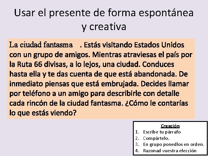 Usar el presente de forma espontánea y creativa La ciudad fantasma. Estás visitando Estados