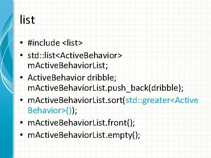 list • #include <list> • std: : list<Active. Behavior> m. Active. Behavior. List; •