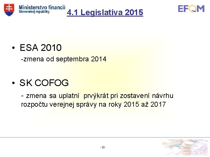 4. 1 Legislatíva 2015 • ESA 2010 -zmena od septembra 2014 • SK COFOG