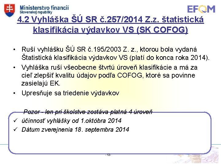 4. 2 Vyhláška ŠÚ SR č. 257/2014 Z. z. štatistická klasifikácia výdavkov VS (SK