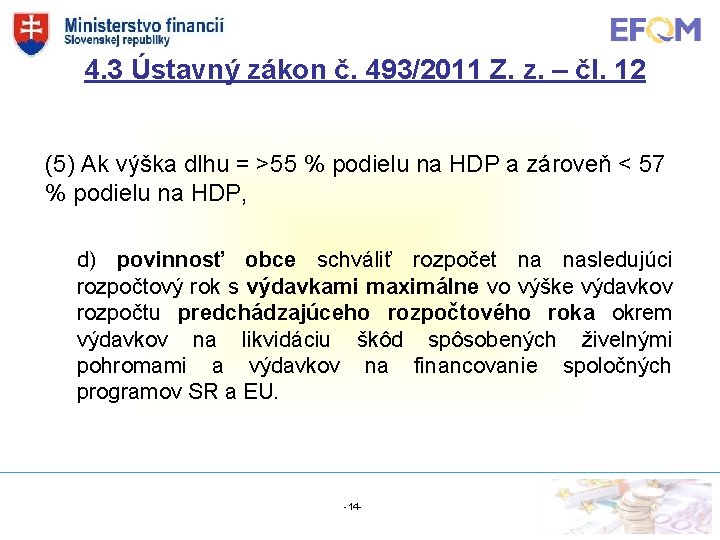 4. 3 Ústavný zákon č. 493/2011 Z. z. – čl. 12 (5) Ak výška