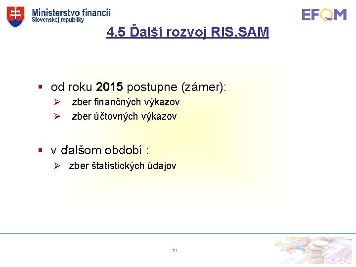 4. 5 Ďalší rozvoj RIS. SAM § od roku 2015 postupne (zámer): Ø Ø