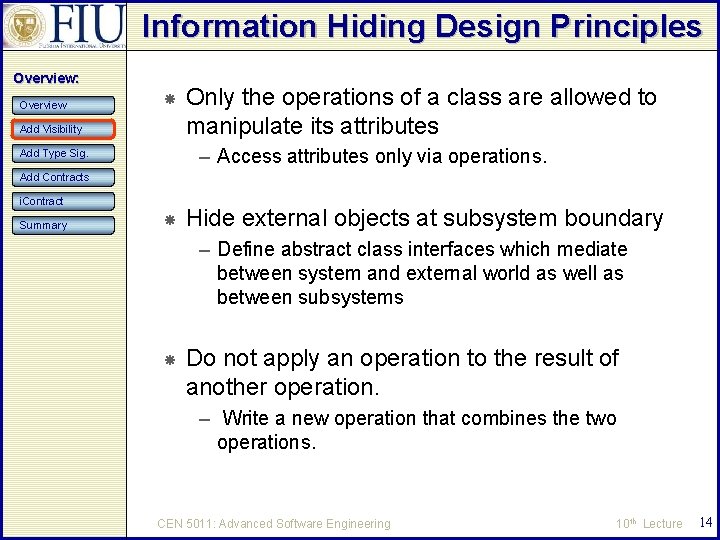 Information Hiding Design Principles Overview: Overview Add Visibility Only the operations of a class