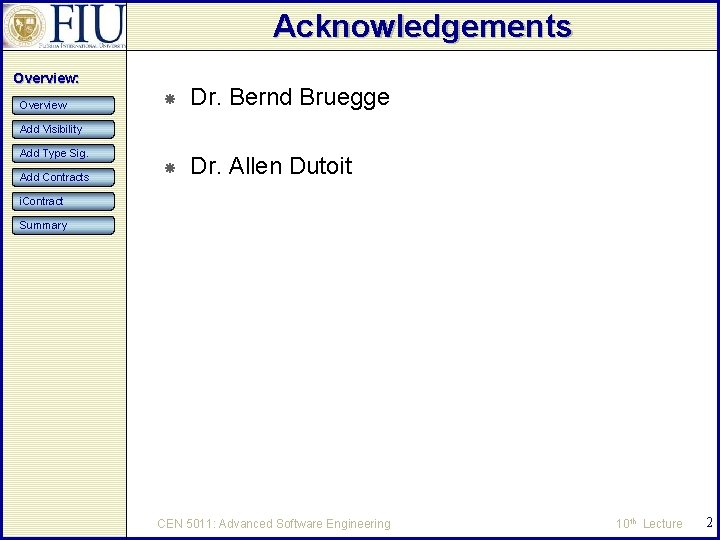 Acknowledgements Overview: Overview Dr. Bernd Bruegge Dr. Allen Dutoit Add Visibility Add Type Sig.