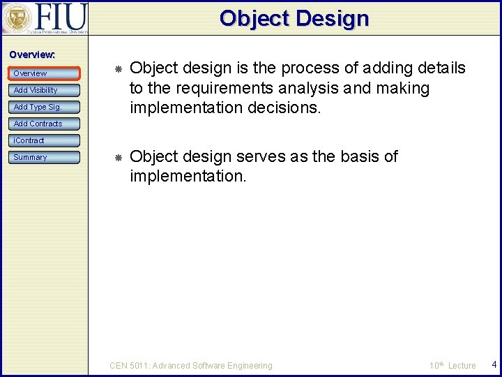 Object Design Overview: Overview Object design is the process of adding details to the