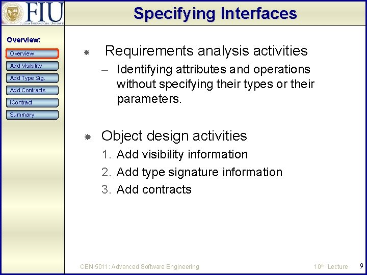 Specifying Interfaces Overview: Overview Requirements analysis activities – Identifying attributes and operations without specifying