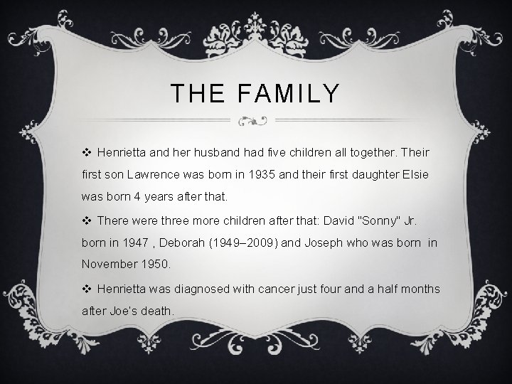 THE FAMILY v Henrietta and her husband had five children all together. Their first