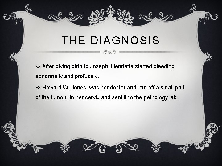 THE DIAGNOSIS v After giving birth to Joseph, Henrietta started bleeding abnormally and profusely.