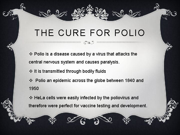 THE CURE FOR POLIO v Polio is a disease caused by a virus that