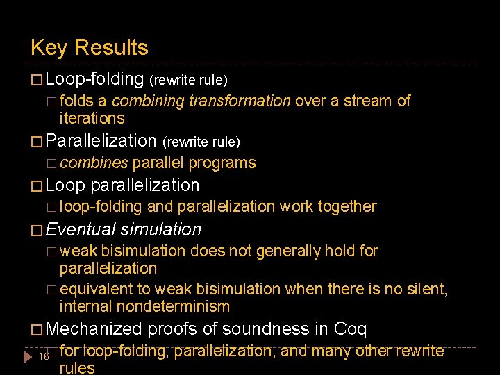 Key Results � Loop-folding (rewrite rule) � folds a combining transformation over a stream