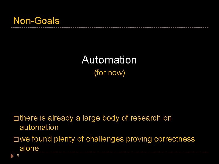 Non-Goals Automation (for now) � there is already a large body of research on