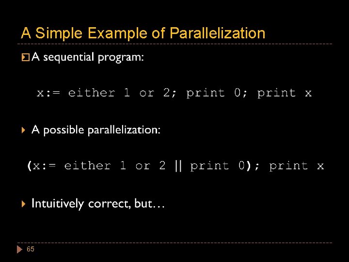 A Simple Example of Parallelization � 65 