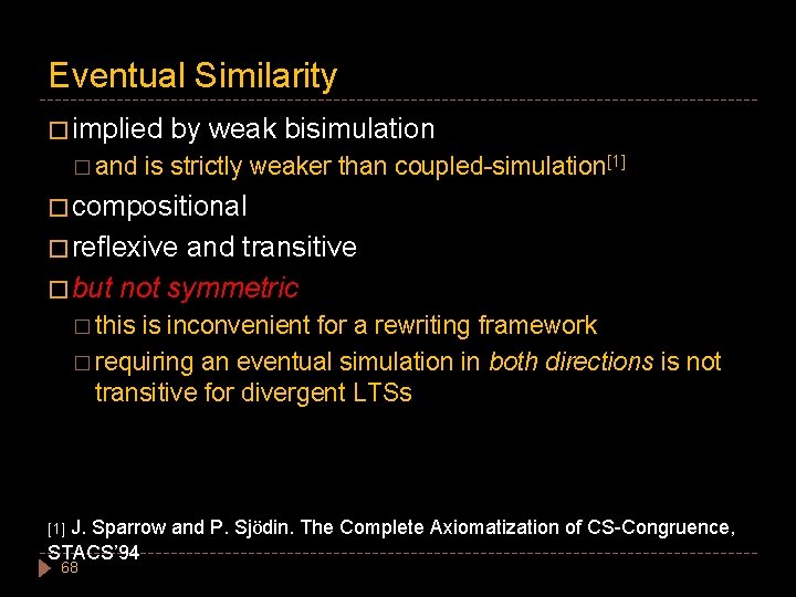 Eventual Similarity � implied � and by weak bisimulation is strictly weaker than coupled-simulation[1]