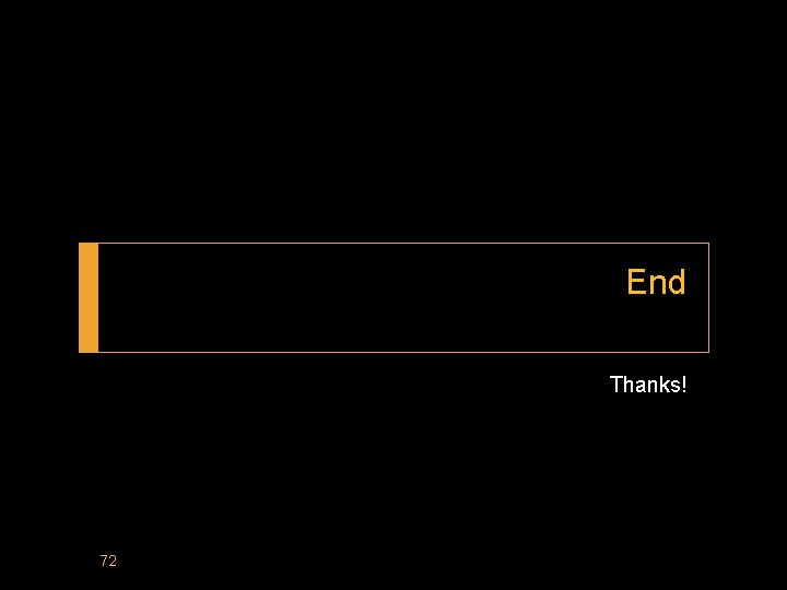 End Thanks! 72 