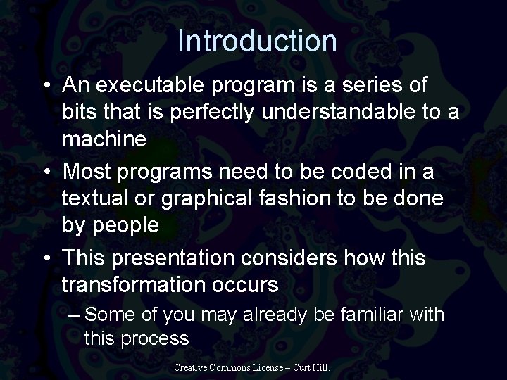 Introduction • An executable program is a series of bits that is perfectly understandable