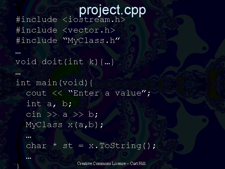 project. cpp #include <iostream. h> #include <vector. h> #include “My. Class. h” … void