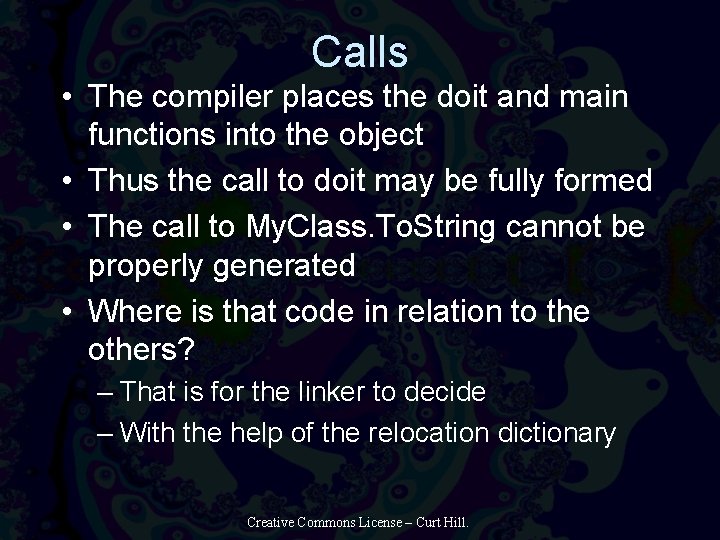 Calls • The compiler places the doit and main functions into the object •