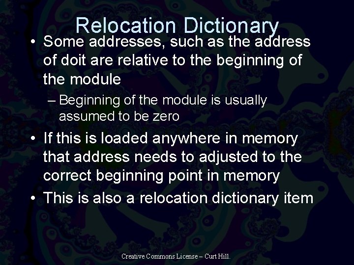 Relocation Dictionary • Some addresses, such as the address of doit are relative to