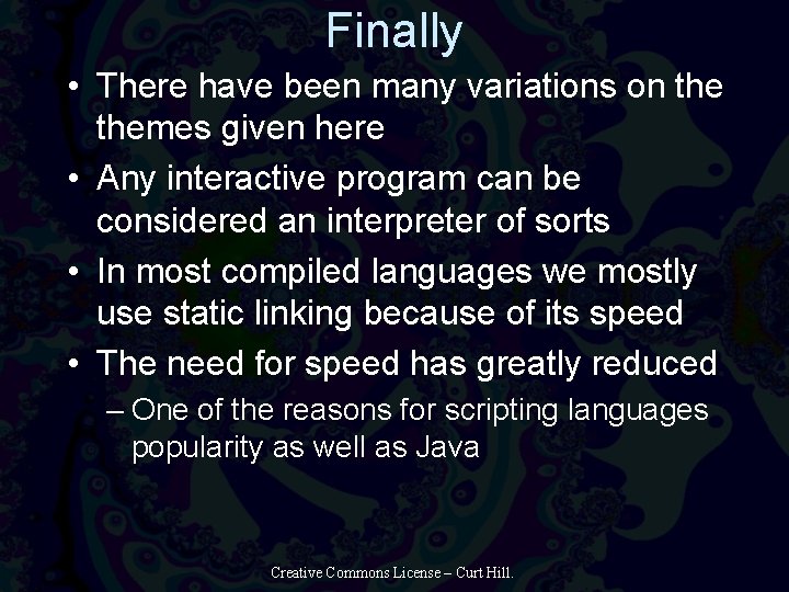 Finally • There have been many variations on themes given here • Any interactive