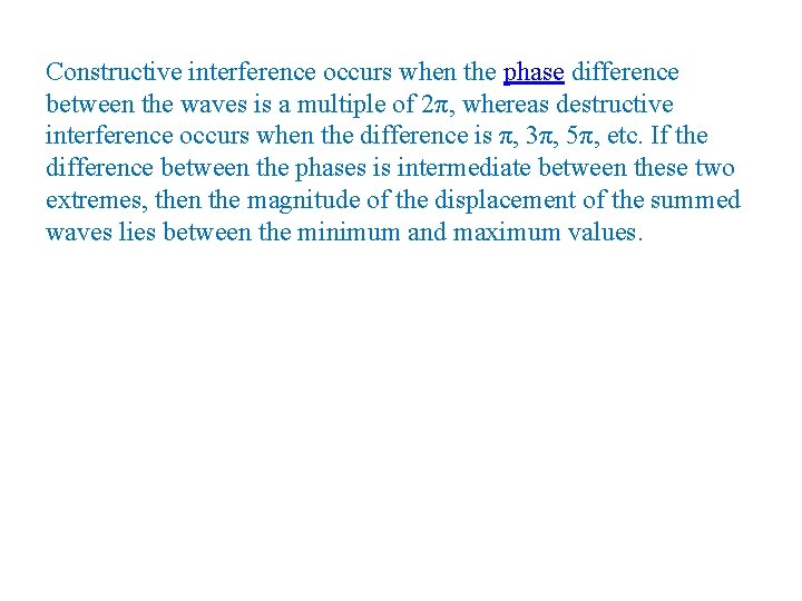 Constructive interference occurs when the phase difference between the waves is a multiple of