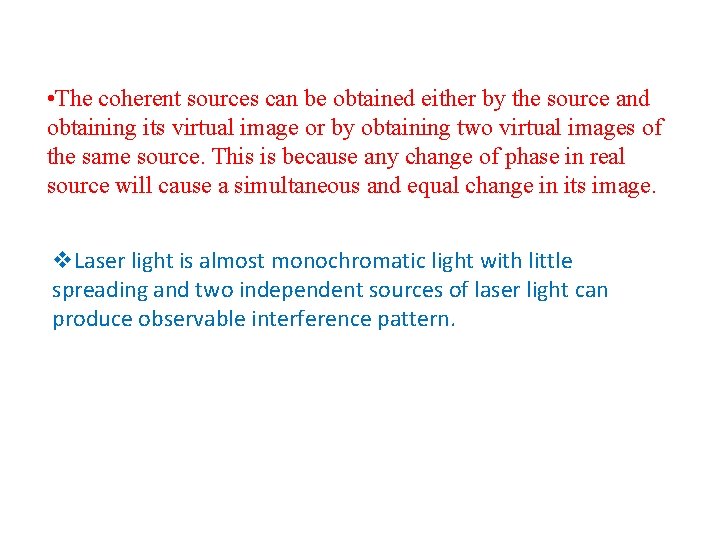  • The coherent sources can be obtained either by the source and obtaining